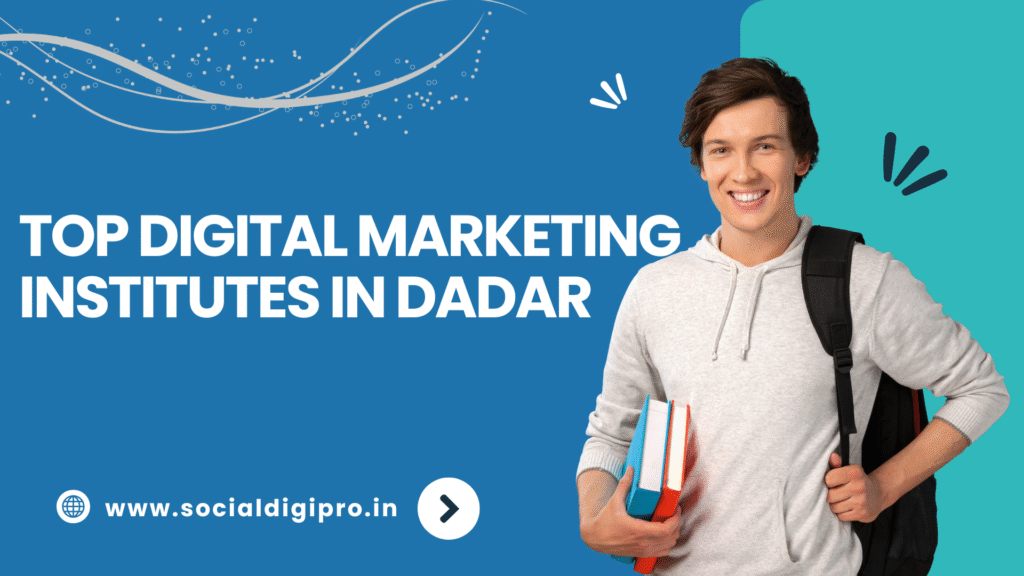 Top Digital Marketing Institutes in Dadar