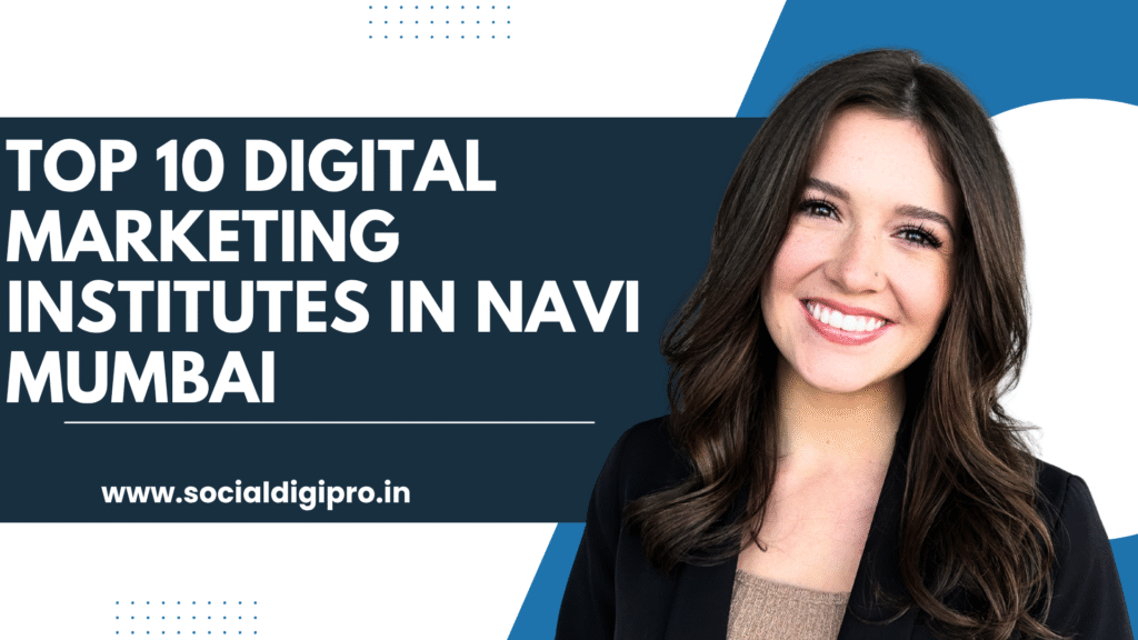 Top 10 Digital Marketing Institutes in Navi Mumbai
