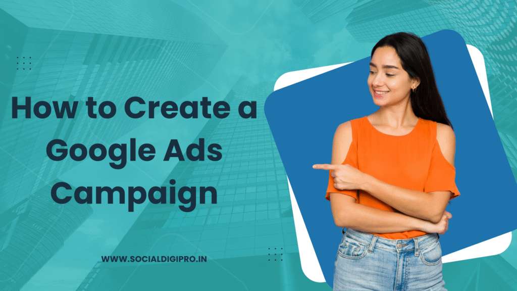 How to Create a Google Ads Campaign